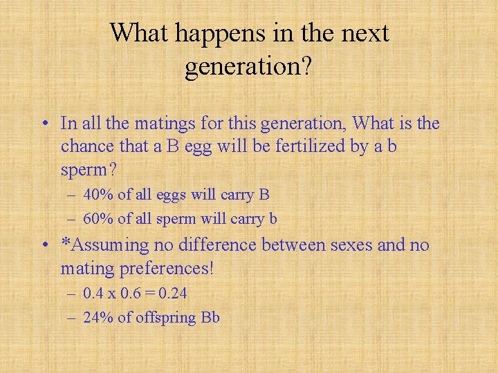What happens in the next generation? • In all the matings for this generation,