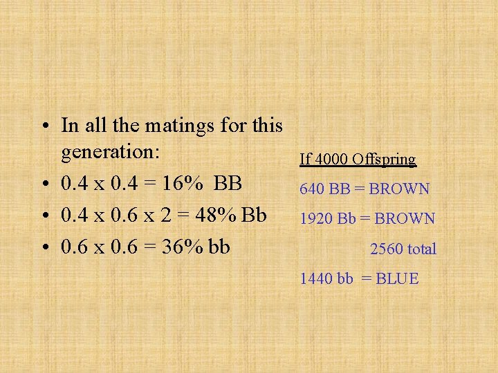  • In all the matings for this generation: • 0. 4 x 0.