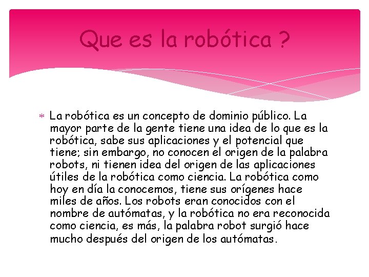 Que es la robótica ? La robótica es un concepto de dominio público. La