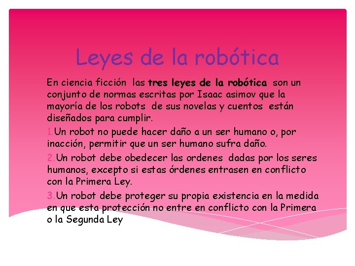 Leyes de la robótica En ciencia ficción las tres leyes de la robótica son