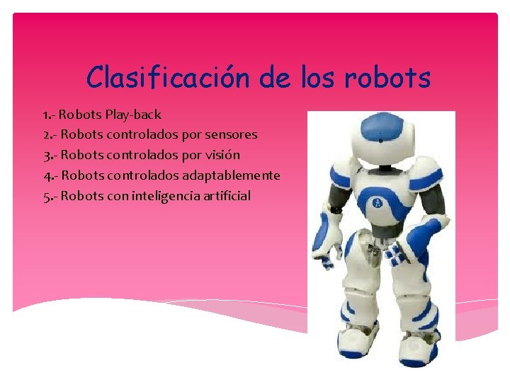 Clasificación de los robots 1. - Robots Play-back 2. - Robots controlados por sensores