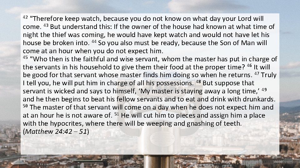 “Therefore keep watch, because you do not know on what day your Lord will