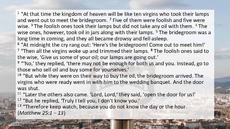 “At that time the kingdom of heaven will be like ten virgins who took