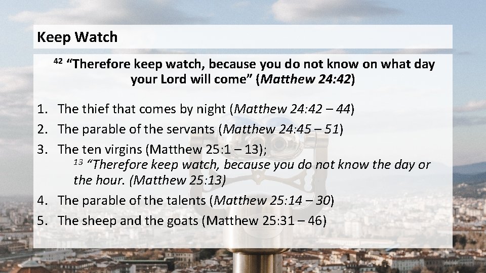 Keep Watch 42 “Therefore keep watch, because you do not know on what day