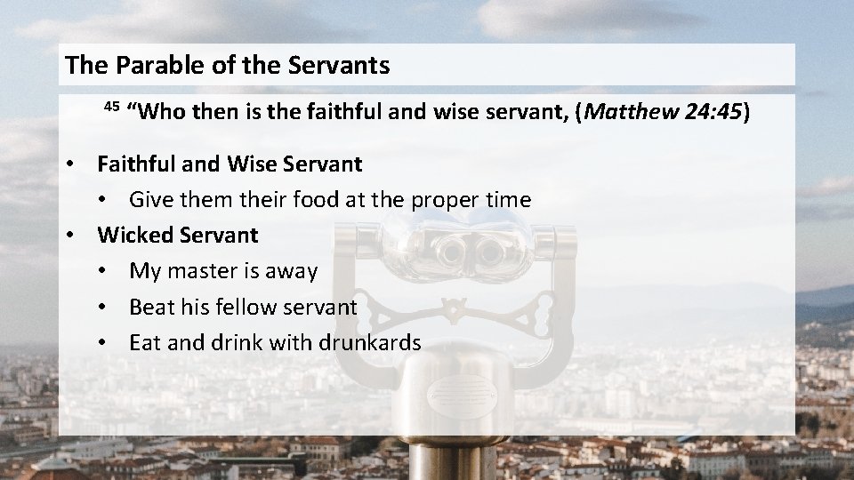 The Parable of the Servants 45 “Who then is the faithful and wise servant,