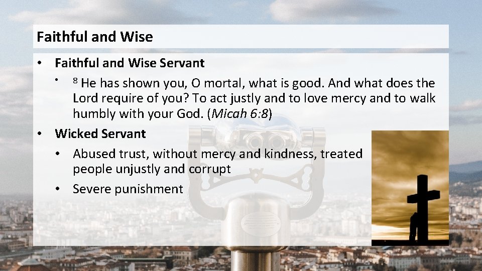 Faithful and Wise • Faithful and Wise Servant • 8 He has shown you,
