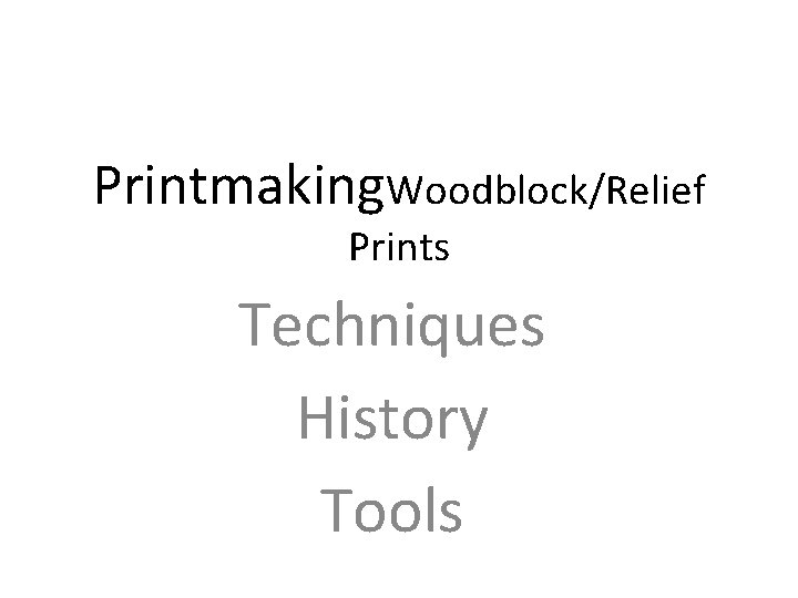 Printmaking. Woodblock/Relief Prints Techniques History Tools 