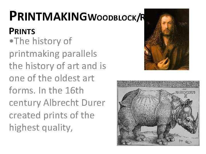 PRINTMAKINGWOODBLOCK/RELIEF PRINTS • The history of printmaking parallels the history of art and is