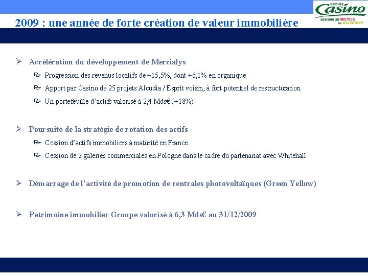 2009 : une année de forte création de valeur immobilière Ø Accélération du développement