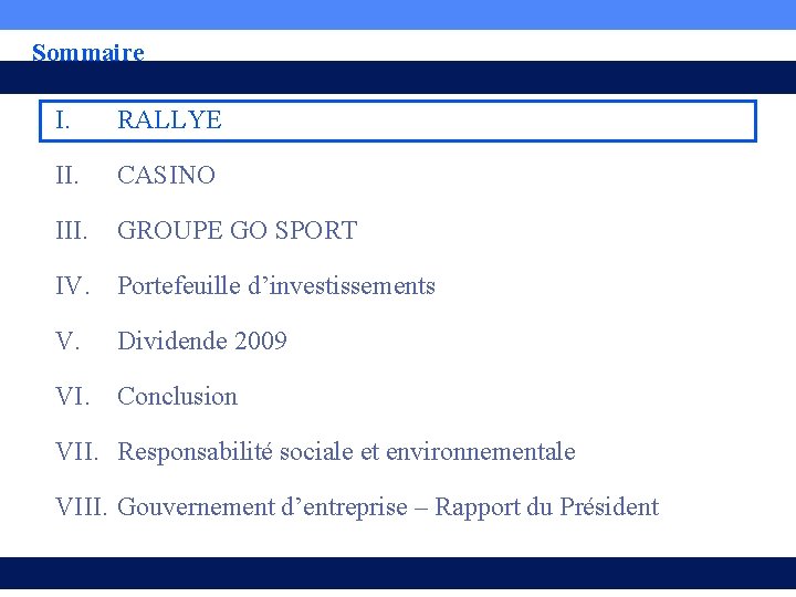 Sommaire I. RALLYE II. CASINO III. GROUPE GO SPORT IV. Portefeuille d’investissements V. Dividende