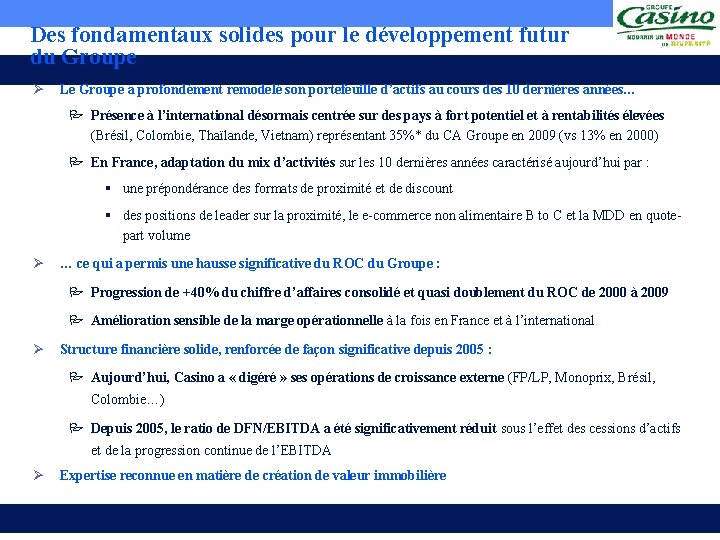 Des fondamentaux solides pour le développement futur du Groupe Ø Le Groupe a profondément