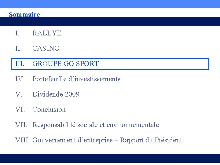 Sommaire I. RALLYE II. CASINO III. GROUPE GO SPORT IV. Portefeuille d’investissements V. Dividende