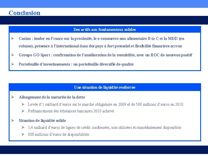 Conclusion Des actifs aux fondamentaux solides Ø Casino : leader en France sur la