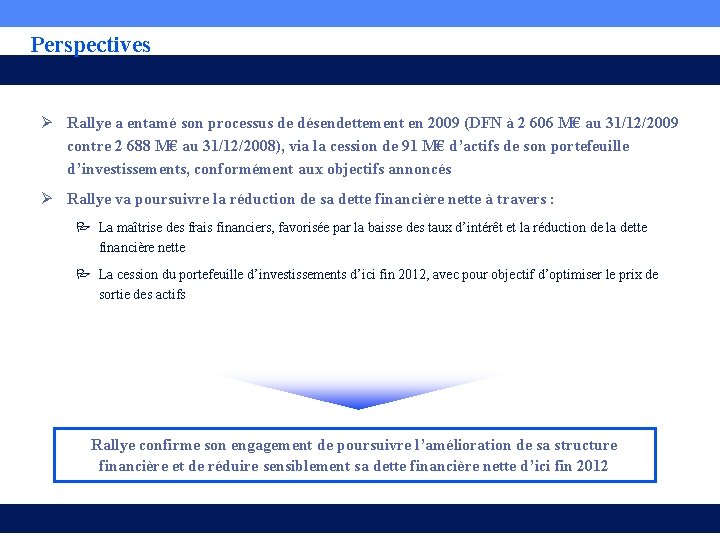 Perspectives Ø Rallye a entamé son processus de désendettement en 2009 (DFN à 2