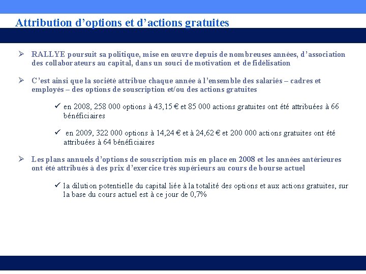 Attribution d’options et d’actions gratuites Ø RALLYE poursuit sa politique, mise en œuvre depuis