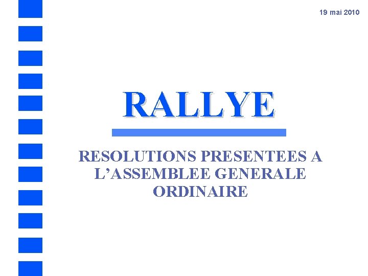 19 mai 2010 RALLYE RESOLUTIONS PRESENTEES A L’ASSEMBLEE GENERALE ORDINAIRE 