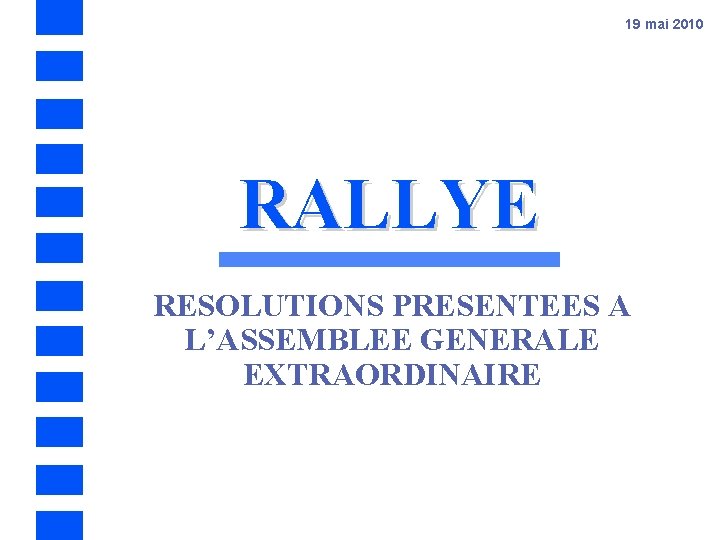 19 mai 2010 RALLYE RESOLUTIONS PRESENTEES A L’ASSEMBLEE GENERALE EXTRAORDINAIRE 