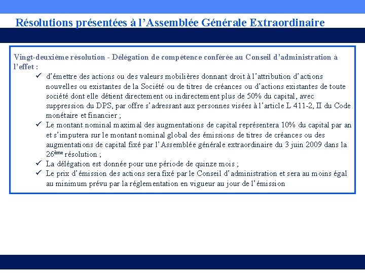 Résolutions présentées à l’Assemblée Générale Extraordinaire Vingt-deuxième résolution - Délégation de compétence conférée au