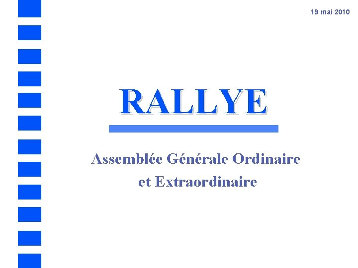 19 mai 2010 RALLYE Assemblée Générale Ordinaire et Extraordinaire 