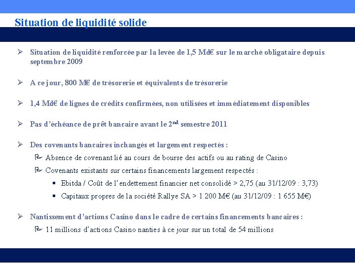 Situation de liquidité solide Ø Situation de liquidité renforcée par la levée de 1,