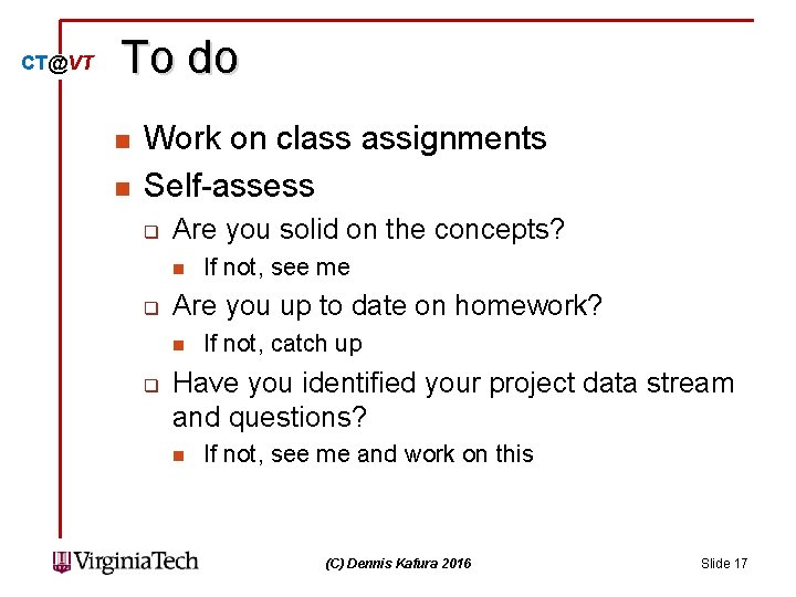 CT@VT To do n n Work on class assignments Self-assess q Are you solid
