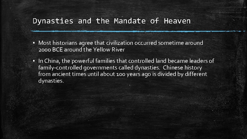 Dynasties and the Mandate of Heaven ▪ Most historians agree that civilization occurred sometime