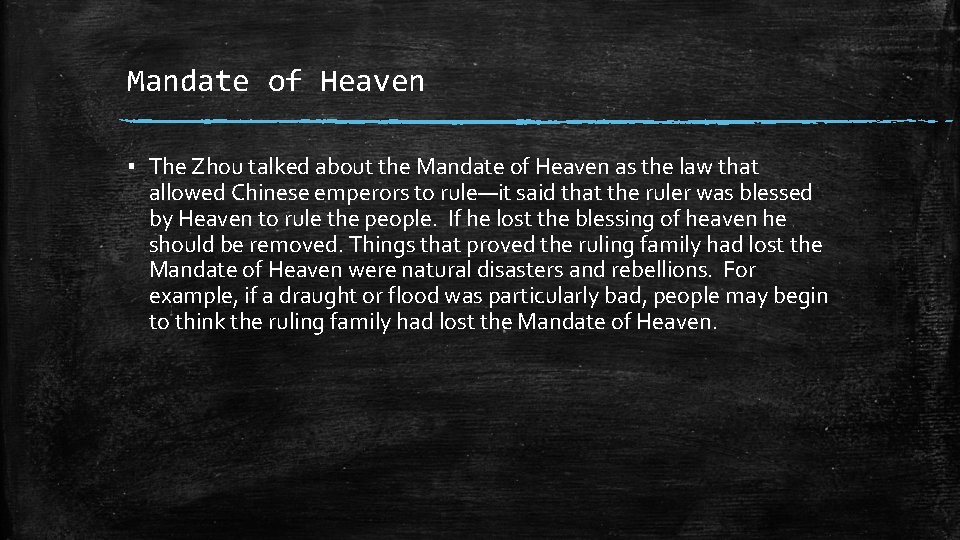 Mandate of Heaven ▪ The Zhou talked about the Mandate of Heaven as the
