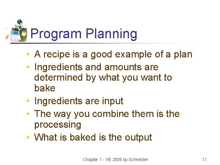 Program Planning • A recipe is a good example of a plan • Ingredients