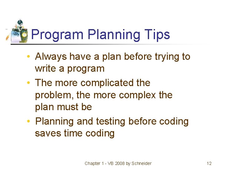 Program Planning Tips • Always have a plan before trying to write a program