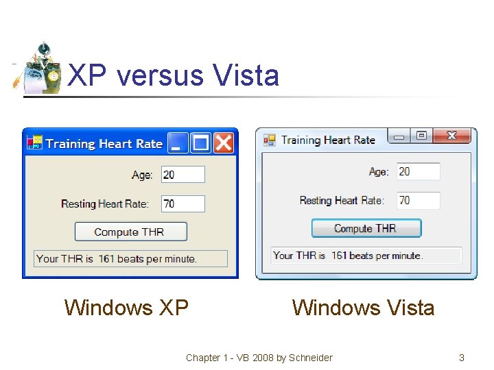 XP versus Vista Windows XP Windows Vista Chapter 1 - VB 2008 by Schneider