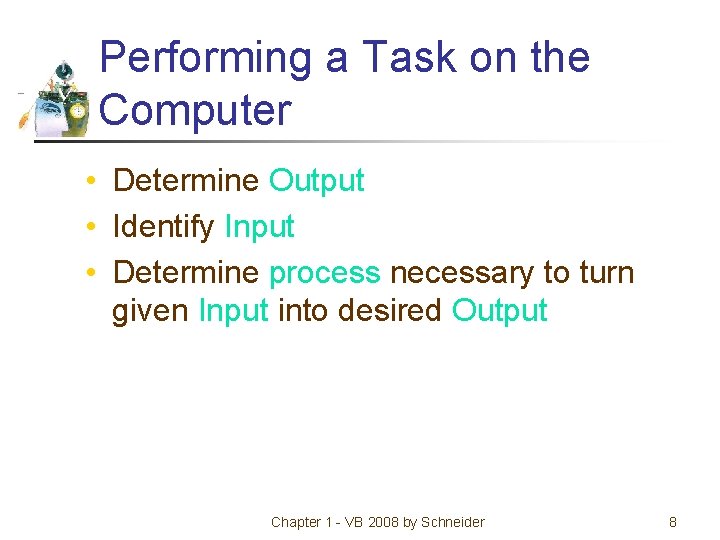 Performing a Task on the Computer • Determine Output • Identify Input • Determine