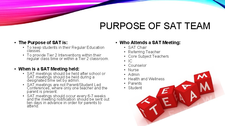 PURPOSE OF SAT TEAM • The Purpose of SAT is: • To keep students
