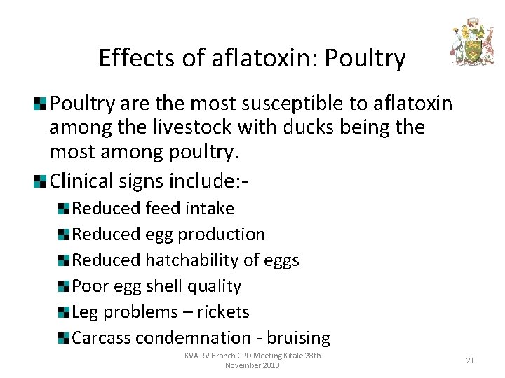 Effects of aflatoxin: Poultry are the most susceptible to aflatoxin among the livestock with