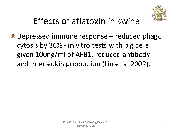 Effects of aflatoxin in swine Depressed immune response – reduced phago cytosis by 36%