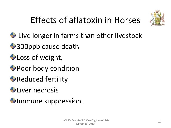 Effects of aflatoxin in Horses Live longer in farms than other livestock 300 ppb
