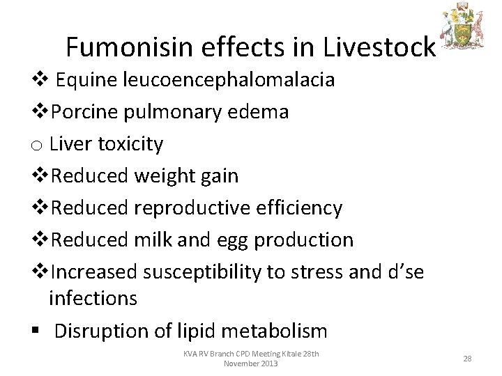 Fumonisin effects in Livestock v Equine leucoencephalomalacia v. Porcine pulmonary edema o Liver toxicity