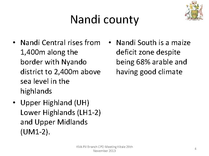 Nandi county • Nandi Central rises from • Nandi South is a maize 1,