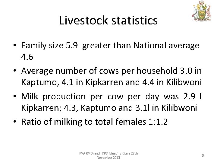 Livestock statistics • Family size 5. 9 greater than National average 4. 6 •