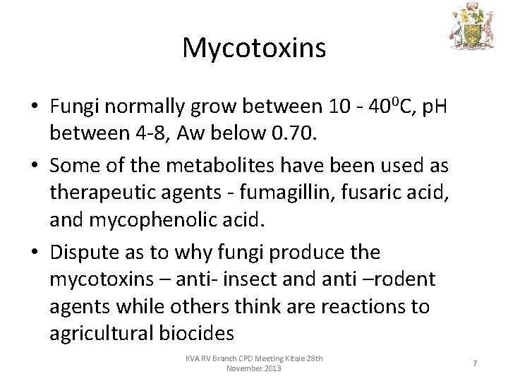 Mycotoxins • Fungi normally grow between 10 - 400 C, p. H between 4