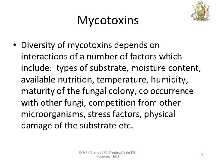 Mycotoxins • Diversity of mycotoxins depends on interactions of a number of factors which