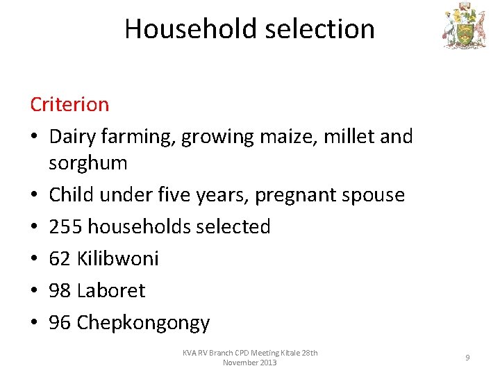 Household selection Criterion • Dairy farming, growing maize, millet and sorghum • Child under