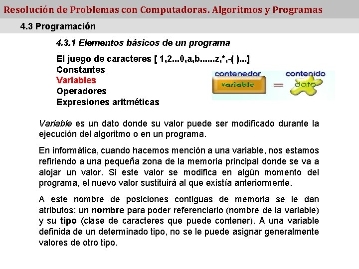 Resolución de Problemas con Computadoras. Algoritmos y Programas 4. 3 Programación 4. 3. 1