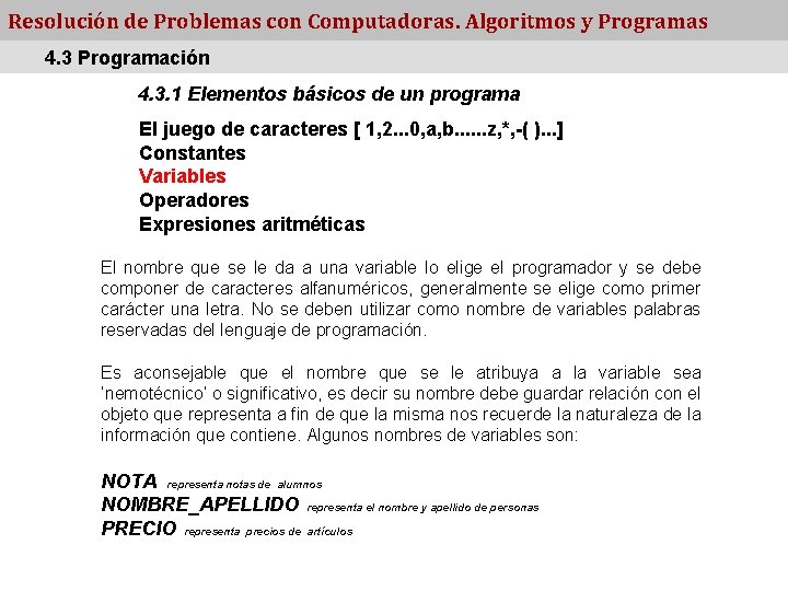 Resolución de Problemas con Computadoras. Algoritmos y Programas 4. 3 Programación 4. 3. 1