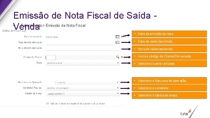 Emissão de Nota Fiscal de Saída • Faturamento> Emissão de Nota Fiscal Venda •