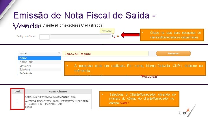 Emissão de Nota Fiscal de Saída • Pesquisa de Clientes/Fornecedores Cadastrados Venda • Clique