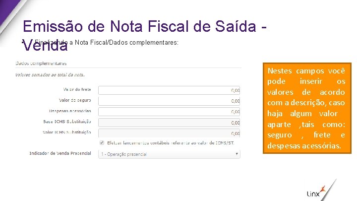 Emissão de Nota Fiscal de Saída • Finalizando a Nota Fiscal/Dados complementares: Venda Nestes