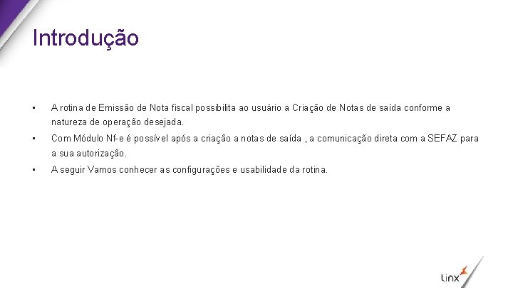 Introdução • A rotina de Emissão de Nota fiscal possibilita ao usuário a Criação