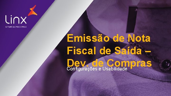 Emissão de Nota Fiscal de Saída – Dev. de Compras Configurações e Usabilidade 