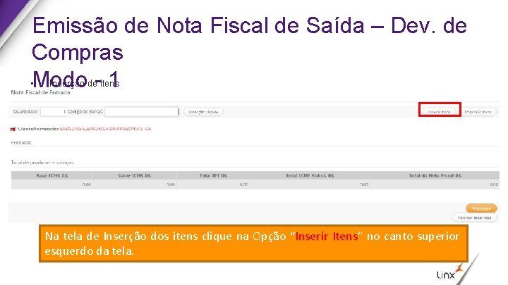 Emissão de Nota Fiscal de Saída – Dev. de Compras • Modo Inserção de-itens