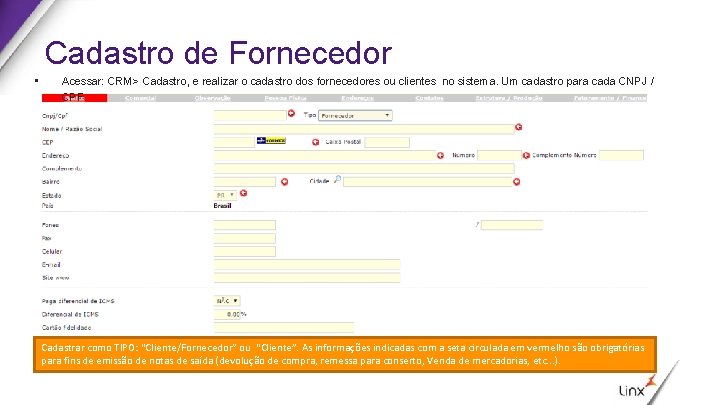 Cadastro de Fornecedor • Acessar: CRM> Cadastro, e realizar o cadastro dos fornecedores ou